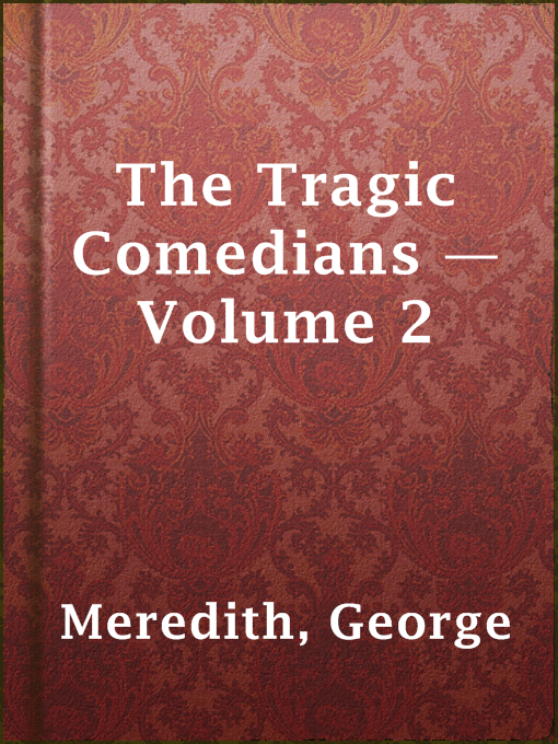 Title details for The Tragic Comedians — Volume 2 by George Meredith - Available